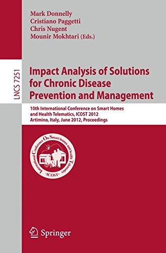 Impact Analysis of Solutions for Chronic Disease Prevention and Management: 10th International Conference on Smart Homes and Health Telematics, ICOST ... (Lecture Notes in Computer Science)