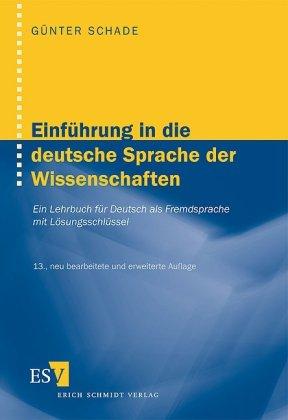 Einführung in die deutsche Sprache der Wissenschaften: Ein Lehrbuch für Deutsch als Fremdsprache mit Lösungsschlüssel