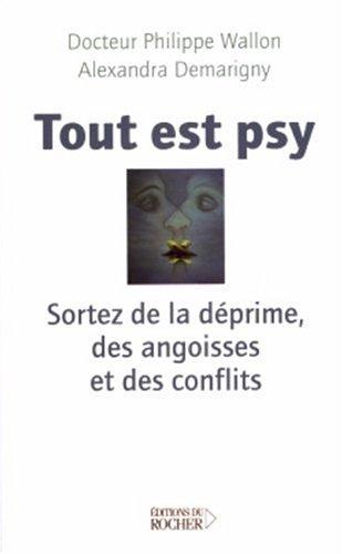 Tout est psy : sortez de la déprime, des angoisses et des conflits