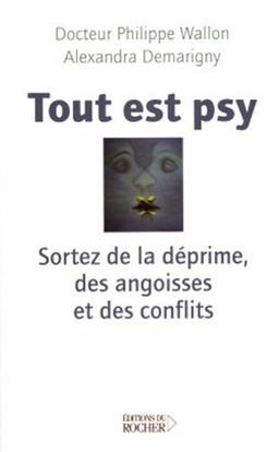 Tout est psy : sortez de la déprime, des angoisses et des conflits