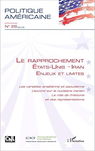 Politique américaine, n° 26. Le rapprochement Etats-Unis-Iran : enjeux et limites