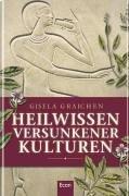 Heilwissen versunkener Kulturen: Im Bann der grünen Götter