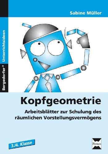 Kopfgeometrie: Arbeitsblätter zur Schulung des räumlichen Vorstellungsvermögens (3. und 4. Klasse)