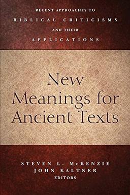 New Meanings for Ancient Texts: Recent Approaches to Biblical Criticisms and Their Applications