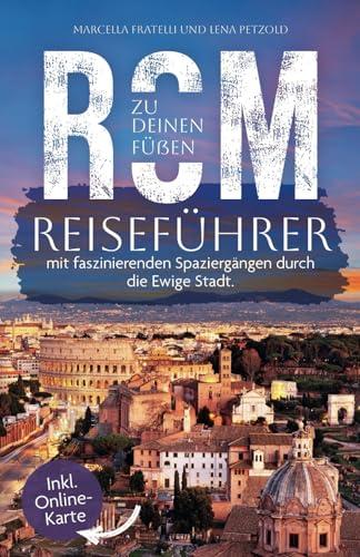 Rom zu deinen Füßen - Reiseführer mit faszinierenden Spaziergängen durch die Ewige Stadt | Inkl. Vatikan | Inkl. Online-Karten