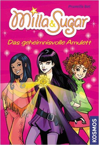 Milla & Sugar: Das geheimnisvolle Amulett