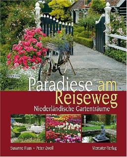 Paradiese am Reiseweg: Niederländische Gartenträume