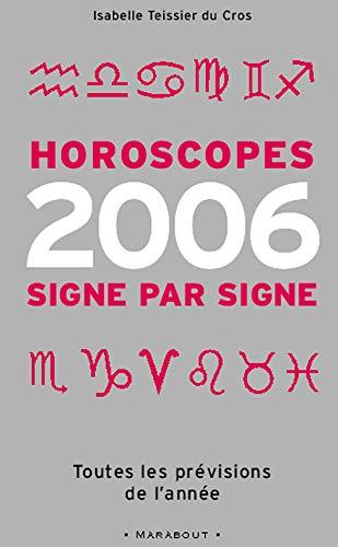 Horoscopes 2006 signe par signe : toutes les prévisions de l'année