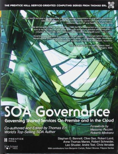 SOA Governance: Governing Shared Services On-Premise and in the Cloud (The Prentice Hall Service-oriented Computing Series from Thomas Erl)