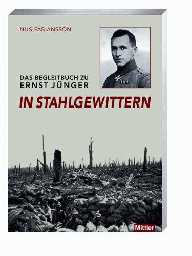 Das Begleitbuch zu Ernst Jünger In Stahlgewittern