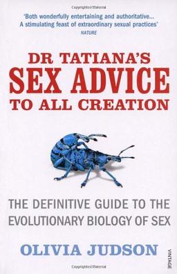 Dr Tatiana's Sex Advice To All Creation: Definitive Guide to the Evolutionary Biology of Sex