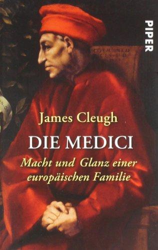 Die Medici: Macht und Glanz einer europäischen Familie