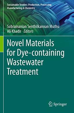 Novel Materials for Dye-containing Wastewater Treatment (Sustainable Textiles: Production, Processing, Manufacturing & Chemistry)