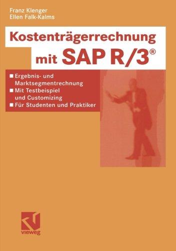 Kostenträgerrechnung mit Sap R/3®: Ergebnis- Und Marktsegmentrechnung - Mit Testbeispiel Und Customizing  -  Für Studenten Und Praktiker (German Edition)