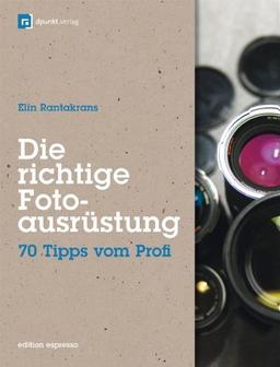 Die richtige Fotoausrüstung: 70 Tipps vom Profi