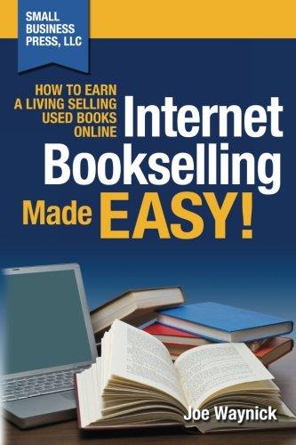 Internet Bookselling Made Easy!: How to Earn a Living Selling Used Books Online