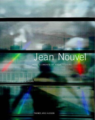 Jean Nouvel: The Elements of Architecture