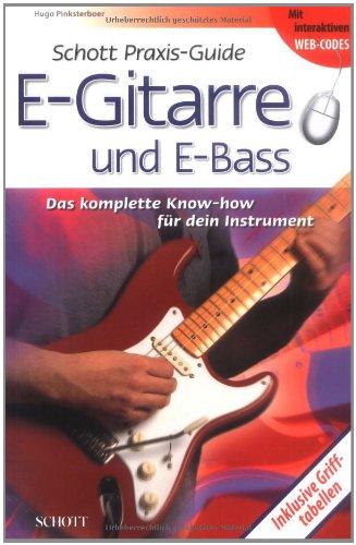 Schott Praxis-Guide E-Gitarre: und E-Bass: Das komplette Know-how für dein Instrument. Inkl. Grifftabellen