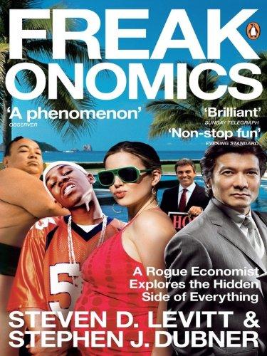 Freakonomics: A Rogue Economist Explores the Hidden Side of Everything