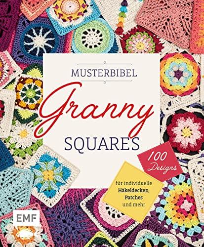 Musterbibel Granny Squares: Machs bunt! 100 Granny-Square-Designs für individuelle Häkeldecken, Patches und mehr