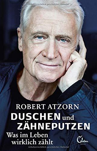 Duschen und Zähneputzen – Was im Leben wirklich zählt: Die Autobiografie