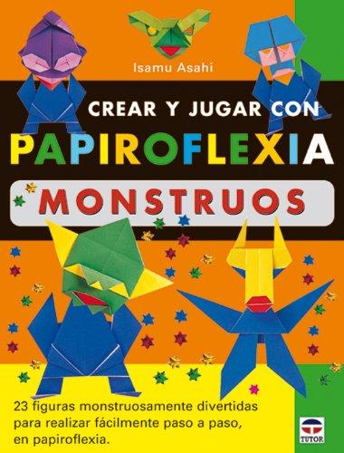 Crear y jugar con papiroflexia. Monstruos (Papiroflexia (tutor))