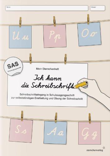 Ich kann die Schreibschrift in SAS: Mein Sternchenheft: Schreibschriftlehrgang in  Schulausgangsschrift zur selbstständigen Erarbeitung und Übung der Schreibschrift