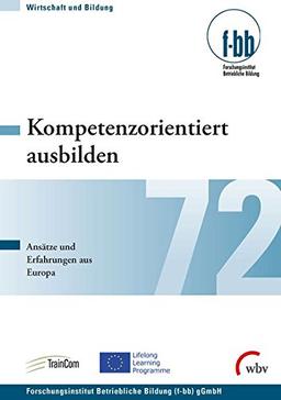 Kompetenzorientiert ausbilden: Ansätze und Erfahrungen aus Europa (Wirtschaft und Bildung)