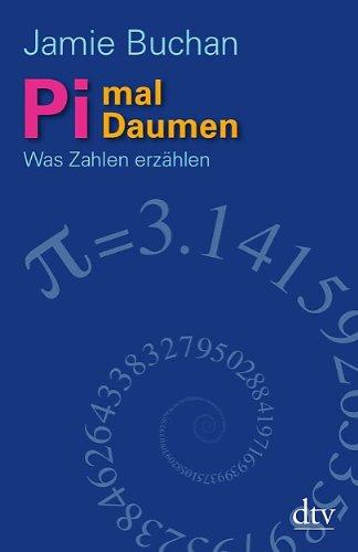 Pi mal Daumen: Was Zahlen erzählen: Was Zahlen erzählen Durchgehend