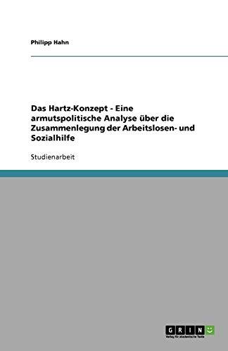 Das Hartz-Konzept - Eine armutspolitische Analyse über die Zusammenlegung der Arbeitslosen- und Sozialhilfe