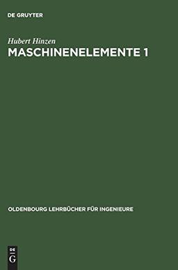 Maschinenelemente Band 1 und 2: Maschinenelemente, Bd.1 (Oldenbourg Lehrbücher für Ingenieure)