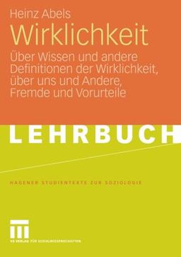 Wirklichkeit: Über Wissen und andere Definitionen der Wirklichkeit, über uns und Andere, Fremde und Vorurteile (Studientexte zur Soziologie) (German Edition)