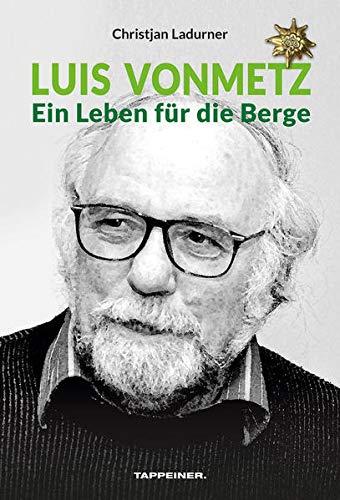 Luis Vonmetz: Ein Leben für die Berge