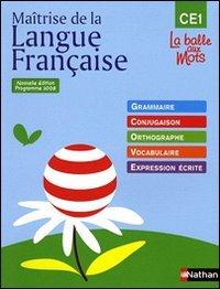 Maîtrise de la langue française : grammaire, conjugaison, orthographe, vocabulaire, expression écrite