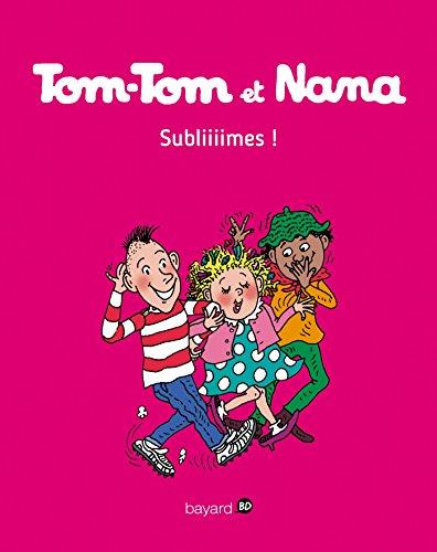 Tom-Tom et Nana. Vol. 32. Subliiiimes !