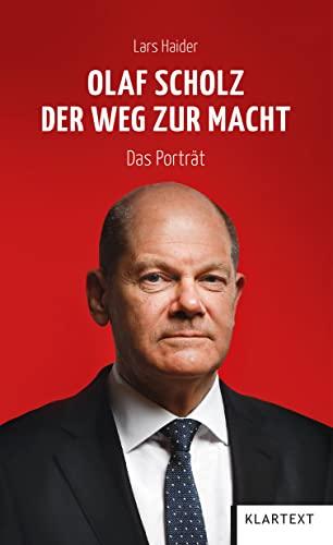 Olaf Scholz: Der Weg zur Macht. Das Porträt