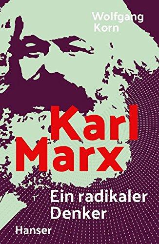 Karl Marx: Ein radikaler Denker