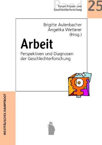 Arbeit: Perspektiven und Diagnosen der Geschlechterforschung