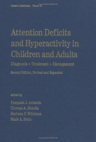 Attention Deficits and Hyperactivity in Children and Adults: Diagnosis, Treatment, and Management: Diagnosis, Treatment, and Management, Second Edition, (Pediatric Habilitation, Band 10)