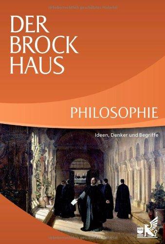 Der Brockhaus Philosophie: Ideen, Denker und Begriffe