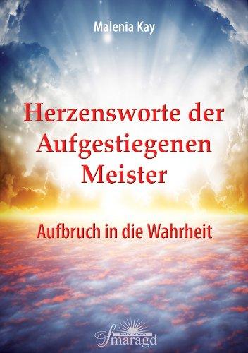 Herzensworte der Aufgestiegenen Meister: Aufbruch in die Wahrheit