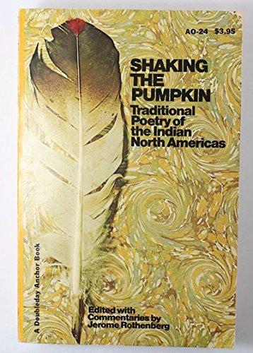 Shaking the Pumpkin: Traditional Poetry of the Indian North Americas