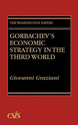 Gorbachev's Economic Strategy in the Third World (Washington Papers)