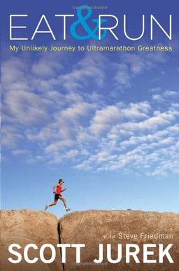 Eat and Run: My Unlikely Journey to Ultramarathon Greatness