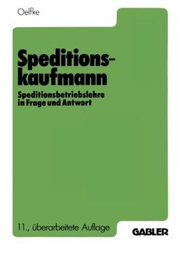 Speditionskaufmann: Speditionsbetriebslehre in Frage und Antwort