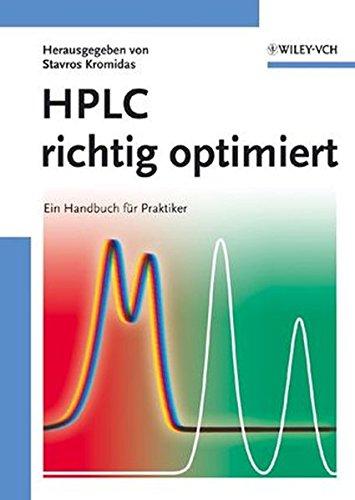 HPLC richtig optimiert: Ein Handbuch für Praktiker: Ein Handbuch Fur Praktiker