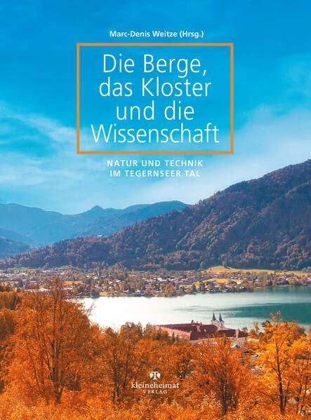 Die Berge, das Kloster und die Wissenschaft: Natur und Technik im Tegernseer Tal