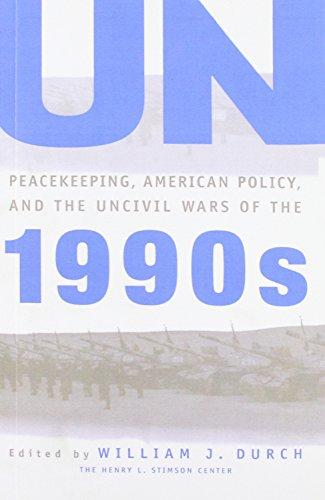 UN Peacekeeping, American Policy and the Uncivil Wars of the 1990s