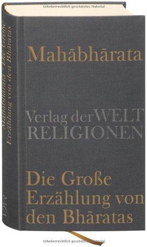 Mahabharata - Die Große Erzählung von den Bharatas: In Auszügen aus dem Sanskrit übersetzt, zusammengefaßt und kommentiert von Georg von Simson