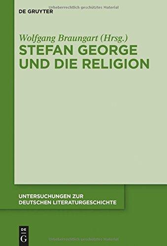 Stefan George und die Religion (Untersuchungen zur deutschen Literaturgeschichte, Band 147)